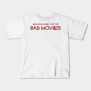 men have made a lot of bad movies Kids T-Shirt